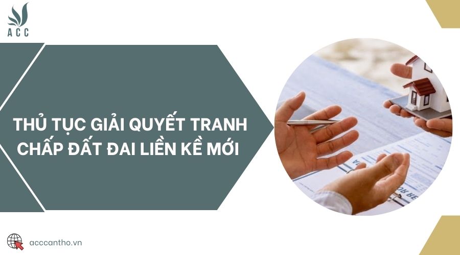 Thủ tục giải quyết tranh chấp đất đai liền kề mới 