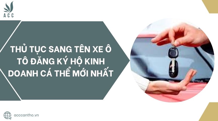 Thủ tục sang tên xe ô tô đăng ký hộ fv888 cá thể mới nhất