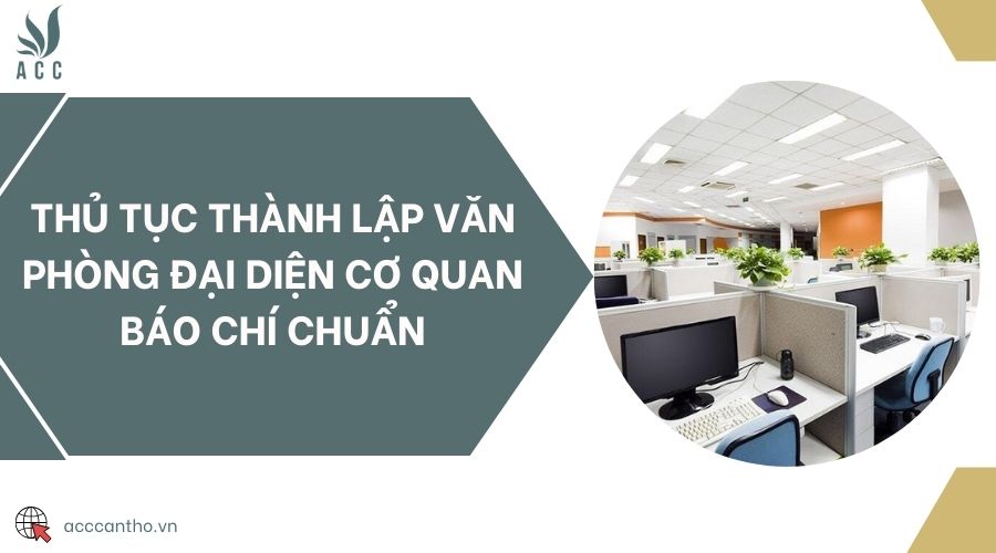 Thủ tục thành lập văn phòng đại diện cơ quan báo chí chuẩn