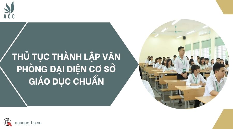 Thủ tục thành lập văn phòng đại diện cơ sở giáo dục chuẩn