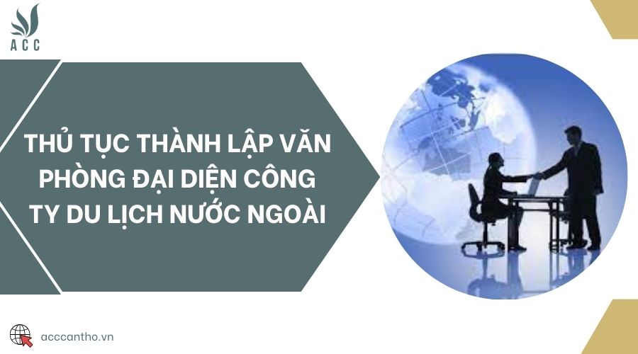 Thủ tục thành lập văn phòng đại diện công ty du lịch nước ngoài