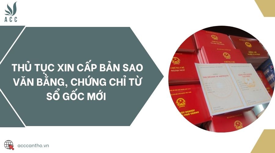 Thủ tục xin cấp bản sao văn bằng, chứng chỉ từ sổ gốc mới 