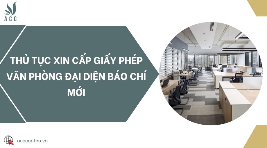 Thủ tục xin cấp giấy phép văn phòng đại diện báo chí mới