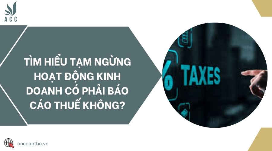 Tìm hiểu tạm ngừng hoạt động fv888 có phải báo cáo thuế không?