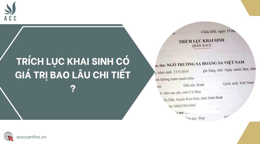 Trích lục khai sinh có giá trị bao lâu chi tiết ?