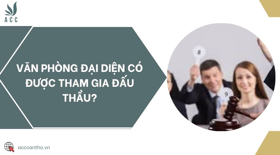 Văn phòng đại diện có được tham gia đấu thầu?