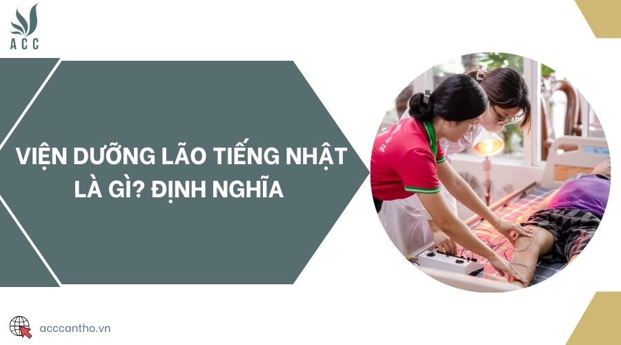 Viện dưỡng lão tiếng Nhật là gì? Định nghĩa 