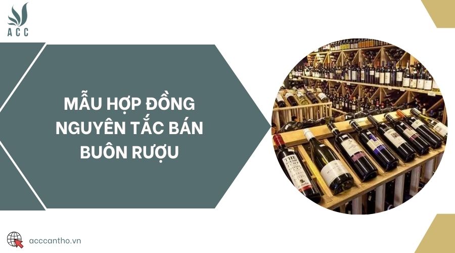 Mẫu hợp đồng nguyên tắc bán buôn rượu