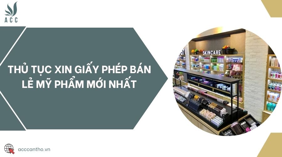 Thủ tục xin giấy phép bán lẻ mỹ phẩm mới nhất