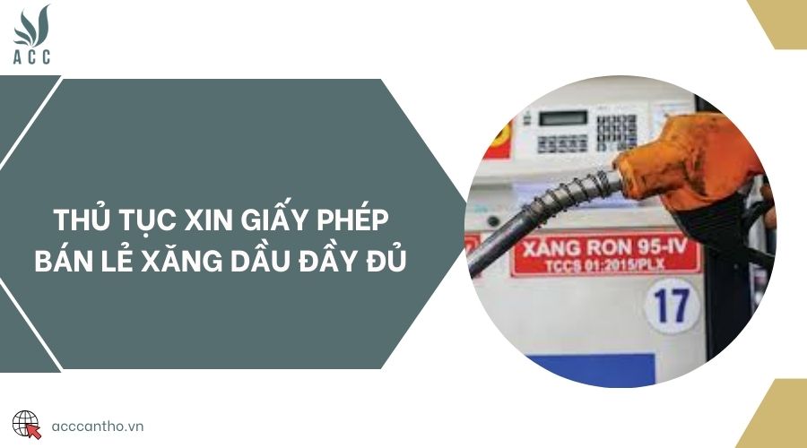 Thủ tục xin giấy phép bán lẻ xăng dầu đầy đủ