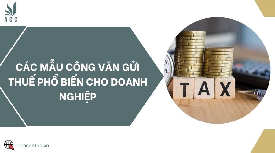 Các mẫu công văn gửi Thuế phổ biến cho doanh nghiệp