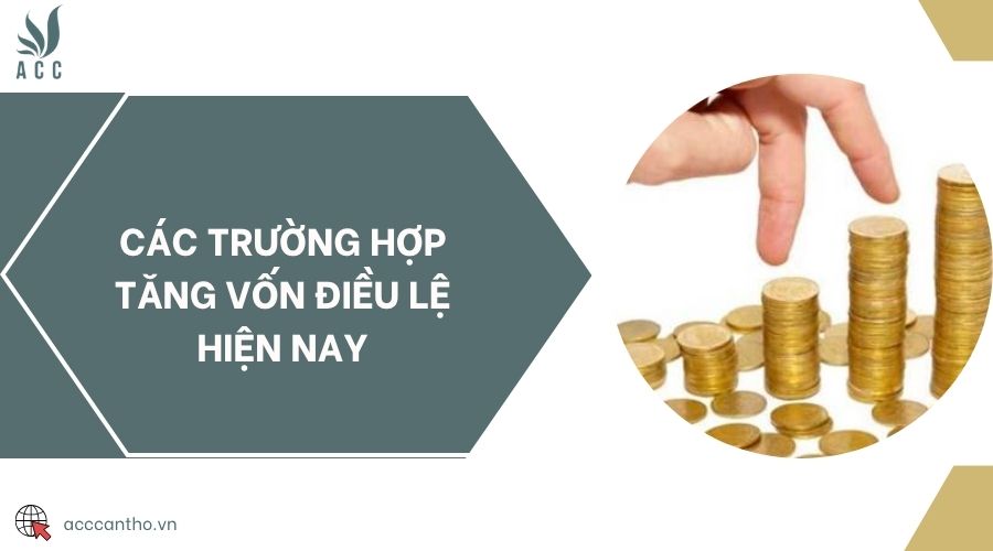 Các trường hợp tăng vốn điều lệ hiện nay
