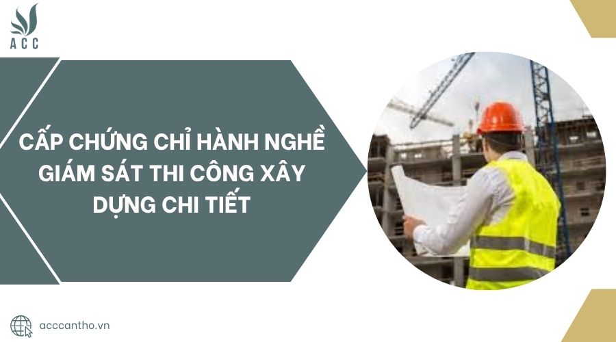 Cấp chứng chỉ hành nghề giám sát thi công fv88 vn chi tiết