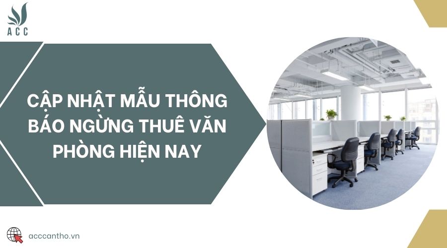 Cập nhật mẫu thông báo ngừng thuê văn phòng hiện nay