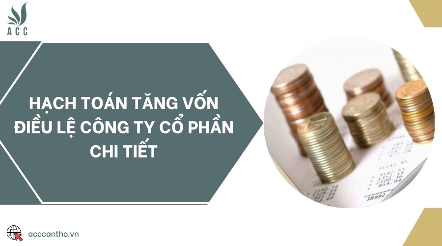 Hạch toán tăng vốn điều lệ công ty cổ phần chi tiết