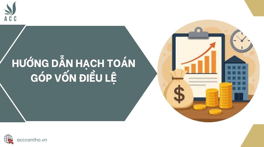 Hướng dẫn hạch toán góp vốn điều lệ