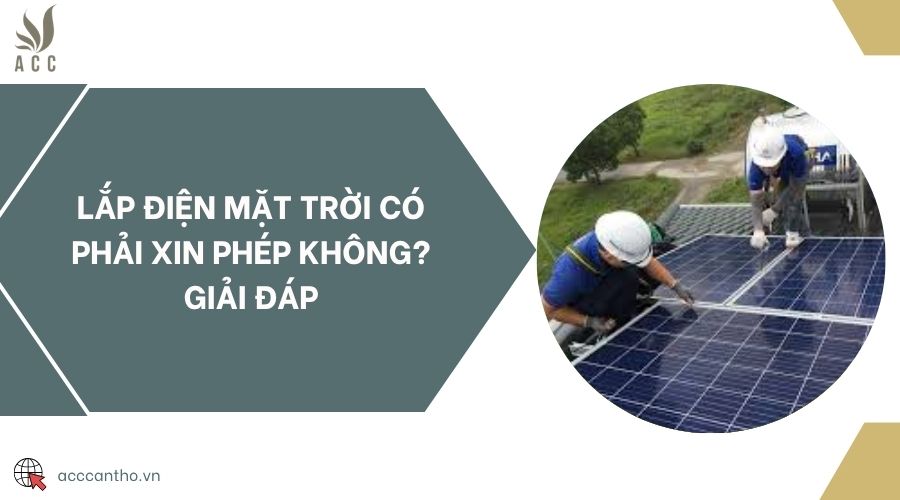 Lắp điện mặt trời có phải xin phép không? Giải đáp