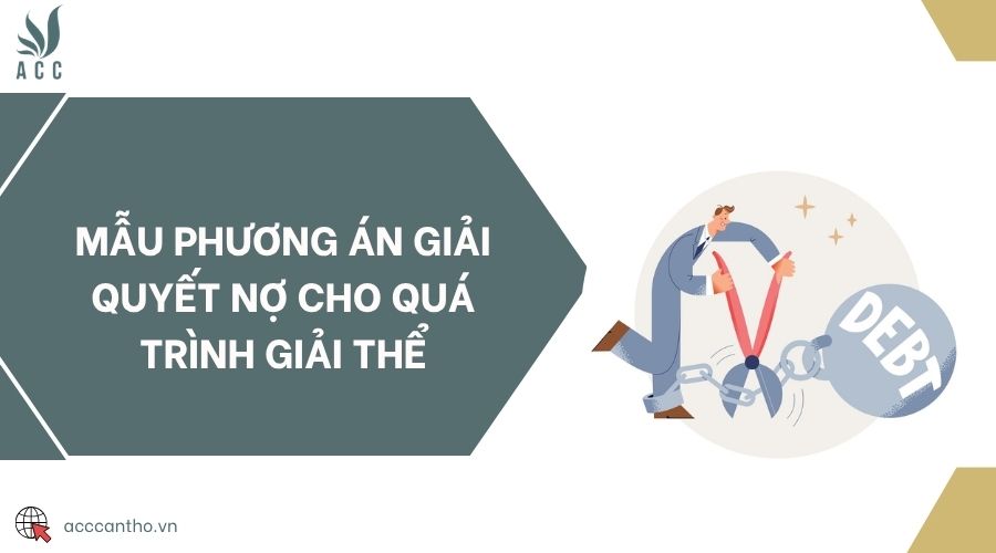 Mẫu Phương án giải quyết nợ cho quá trình giải thể