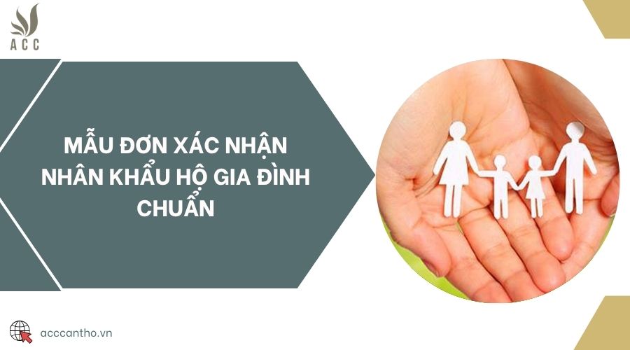 Mẫu đơn xác nhận nhân khẩu hộ gia đình chuẩn