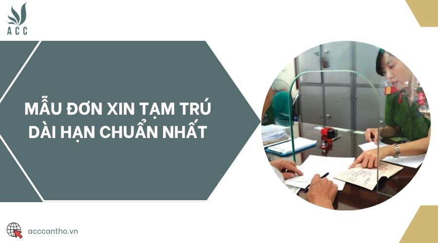 Mẫu đơn xin tạm trú dài hạn chuẩn nhất