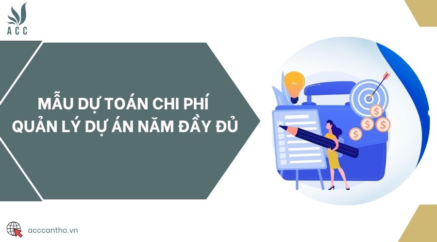 Mẫu dự toán chi phí quản lý dự án năm đầy đủ