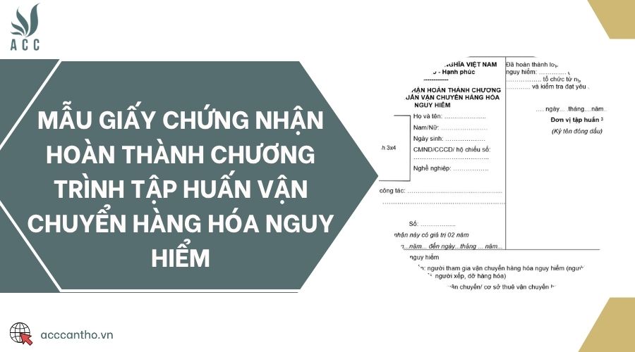 Mẫu giấy chứng nhận hoàn thành chương trình tập huấn vận chuyển hàng hóa nguy hiểm