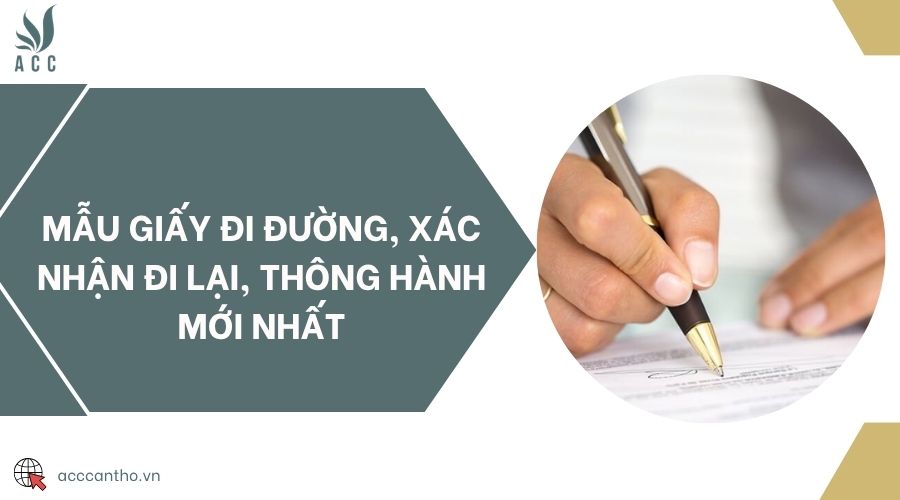 Mẫu giấy đi đường, xác nhận đi lại, thông hành mới nhất