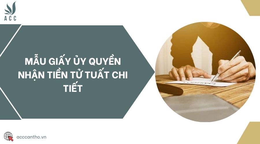 Mẫu giấy ủy quyền nhận tiền tử tuất chi tiết