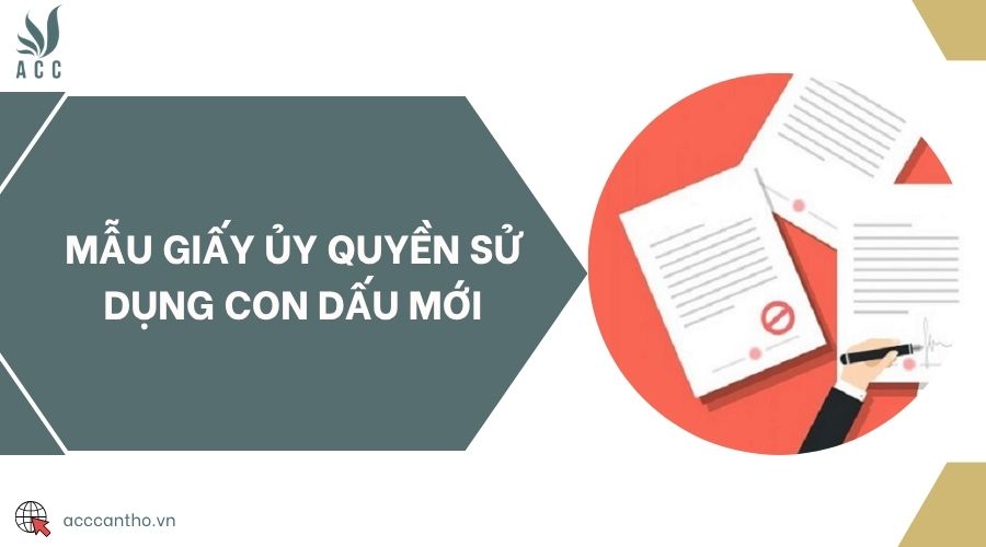 Mẫu giấy ủy quyền sử dụng con dấu mới