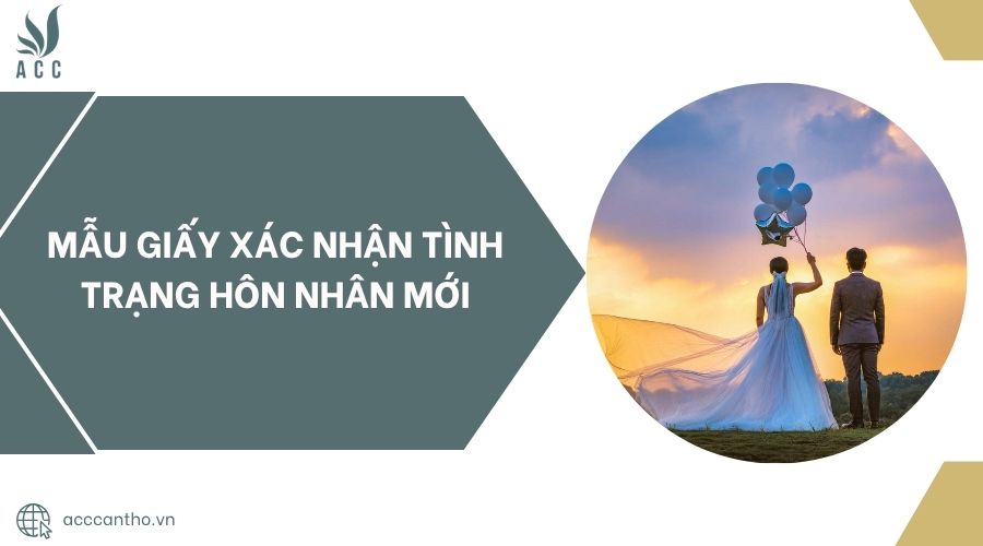 Mẫu giấy xác nhận tình trạng hôn nhân mới