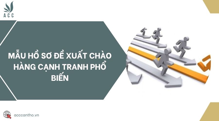 Mẫu hồ sơ đề xuất chào hàng cạnh tranh phổ biến