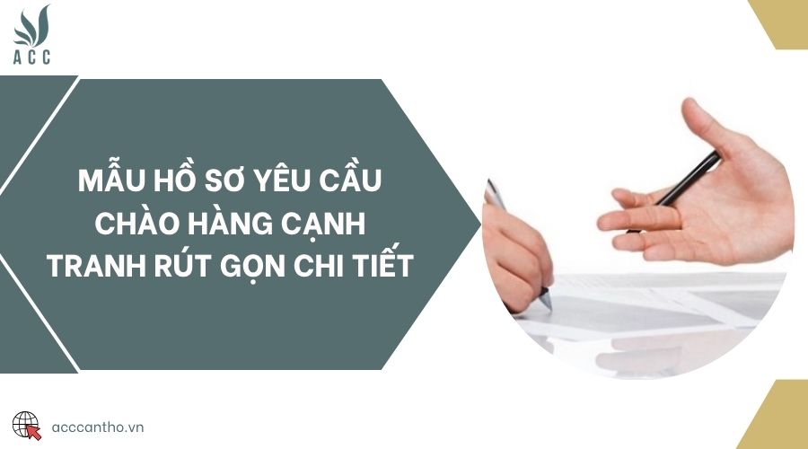 Mẫu hồ sơ yêu cầu chào hàng cạnh tranh rút gọn chi tiết