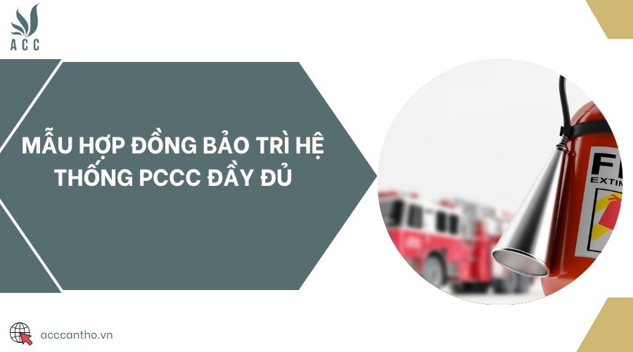Mẫu hợp đồng bảo trì hệ thống PCCC đầy đủ