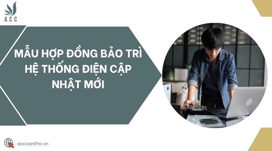Mẫu hợp đồng bảo trì hệ thống điện cập nhật mới