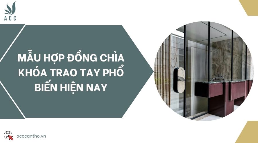 Mẫu hợp đồng chìa khóa trao tay phổ biến hiện nay