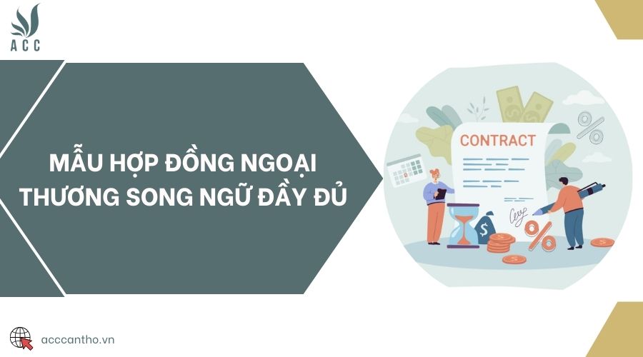 Mẫu hợp đồng ngoại thương song ngữ đầy đủ