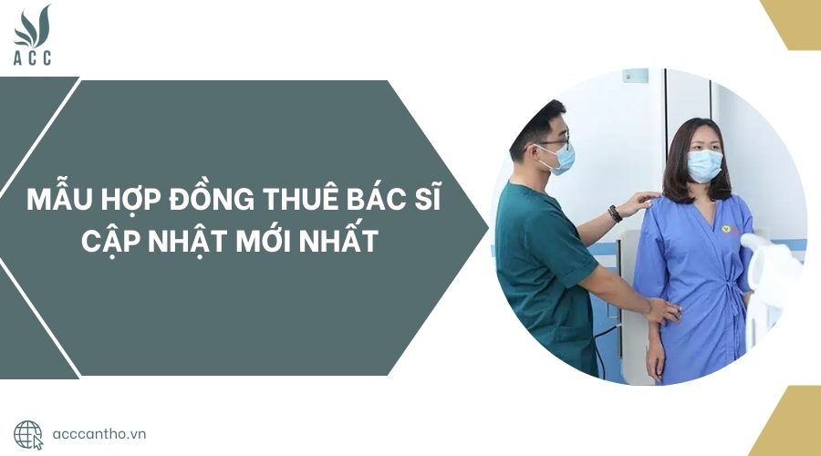 Mẫu hợp đồng thuê bác sĩ cập nhật mới nhất