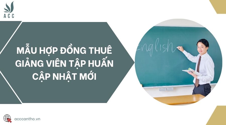 Mẫu hợp đồng thuê giảng viên tập huấn cập nhật mới