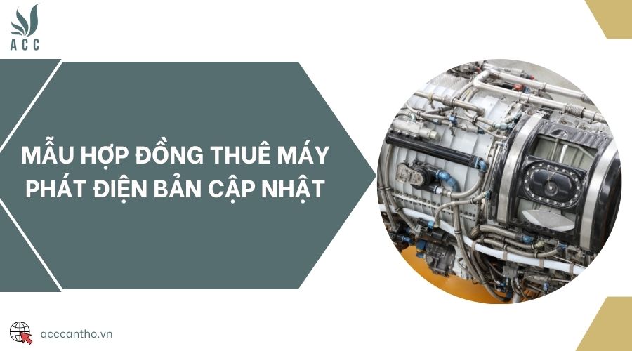 Mẫu hợp đồng thuê máy phát điện bản cập nhật