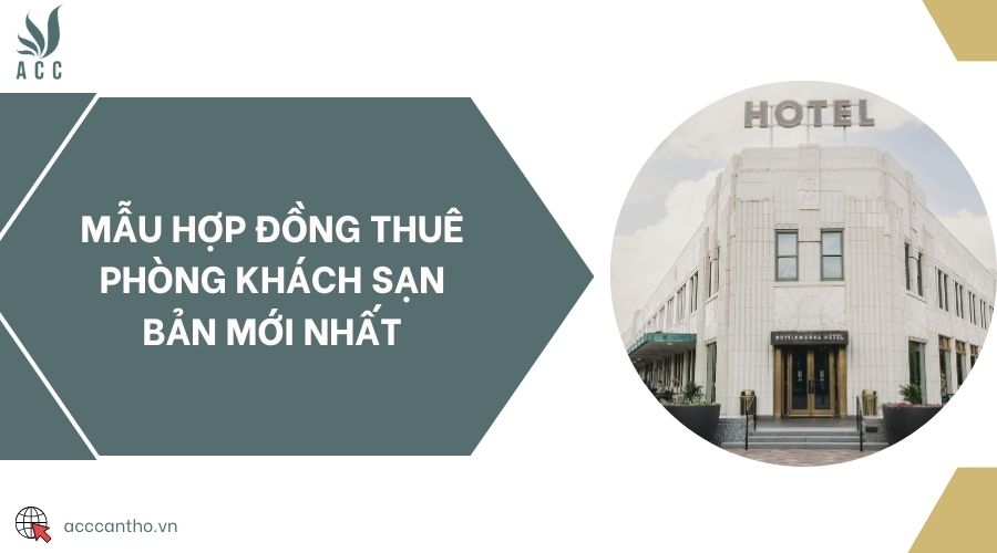 Mẫu hợp đồng thuê phòng khách sạn bản mới nhất