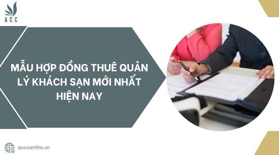 Mẫu hợp đồng thuê quản lý khách sạn mới nhất hiện nay