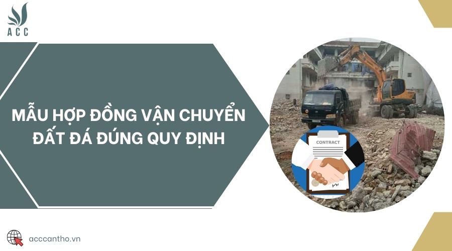 Mẫu hợp đồng vận chuyển đất đá đúng quy định