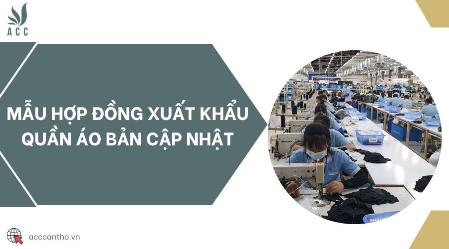 Mẫu hợp đồng xuất khẩu quần áo bản cập nhật
