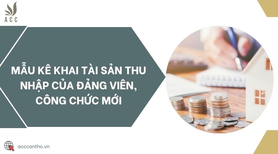 Mẫu kê khai tài sản thu nhập của đảng viên, công chức mới