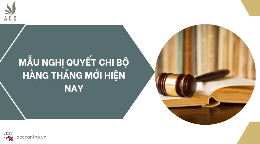 Mẫu nghị quyết chi bộ hàng tháng mới hiện nay