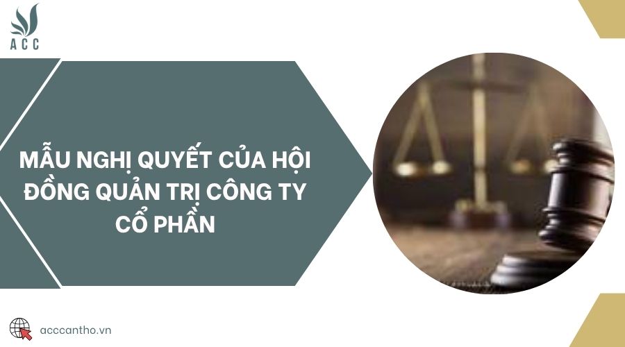 Mẫu nghị quyết của hội đồng quản trị Công ty Cổ phần