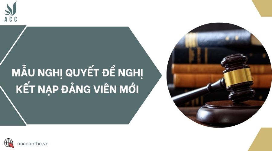 Mẫu nghị quyết đề nghị kết nạp đảng viên mới
