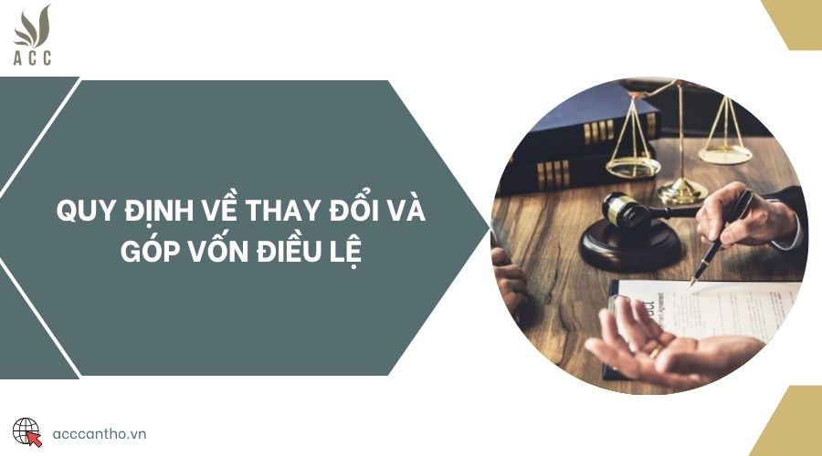 Quy định về thay đổi và góp vốn điều lệ