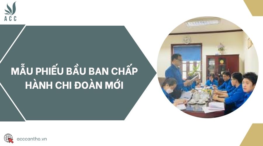 Mẫu phiếu bầu ban chấp hành chi đoàn mới