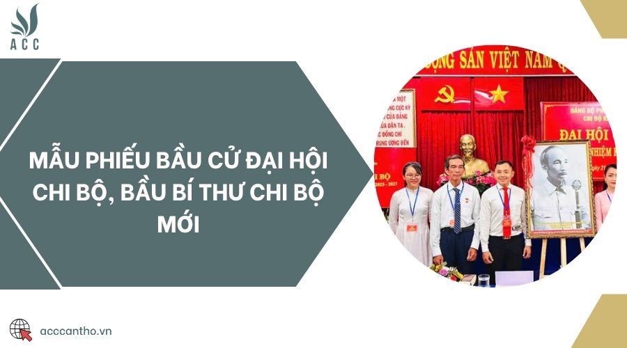 Mẫu phiếu bầu cử đại hội chi bộ, bầu bí thư chi bộ mới